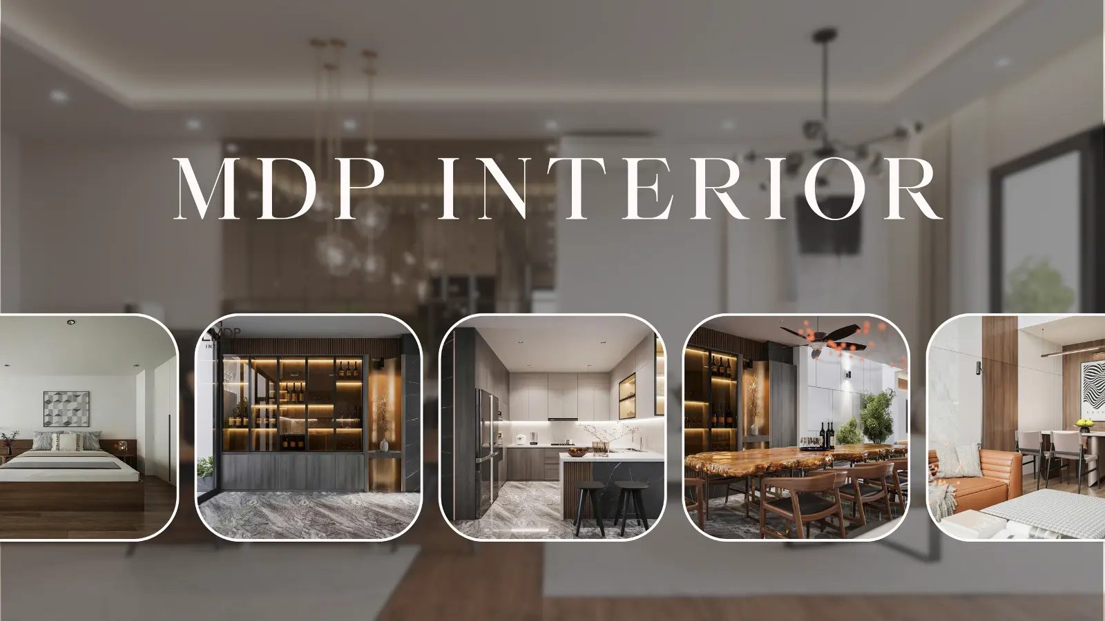 Ảnh bìa MDP Interior tổng hợp các mẫu thiết kế và thi công nội thất phòng khách căn hộ hiện đại cao cấp